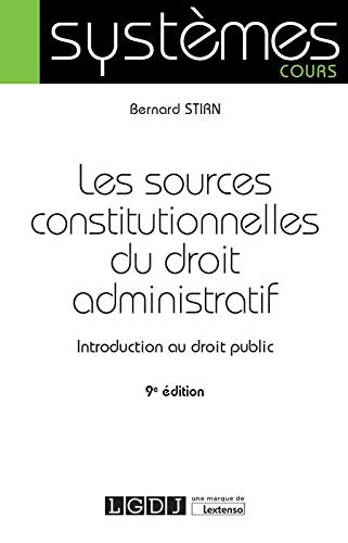 Les sources constitutionnelles du droit administratif : introduction au droit public