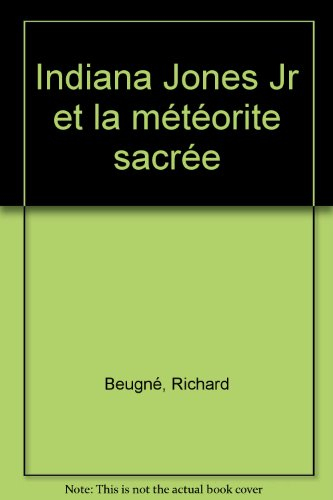 Indiana Jones Jr et la météorite sacrée