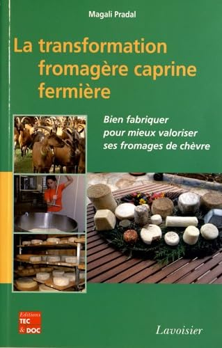 La transformation fromagère caprine fermière : bien fabriquer pour mieux valoriser ses fromages de c