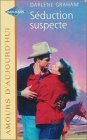 séduction suspecte : collection : harlequin amours d'aujourd'hui n, 657