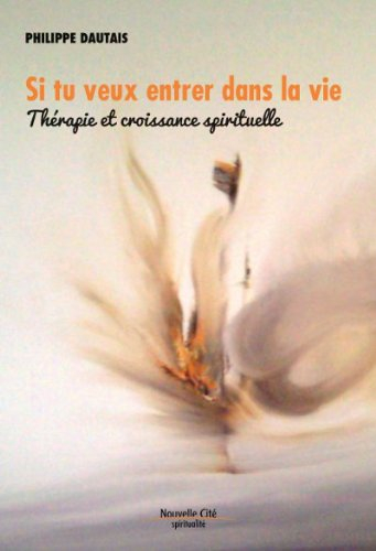 Si tu veux entrer dans la vie : thérapie et croissance spirituelle