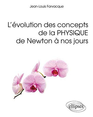 L'évolution des concepts de la physique de Newton à nos jours