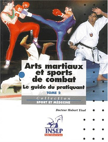 Arts martiaux et sports de combat : le guide du pratiquant. Vol. 2