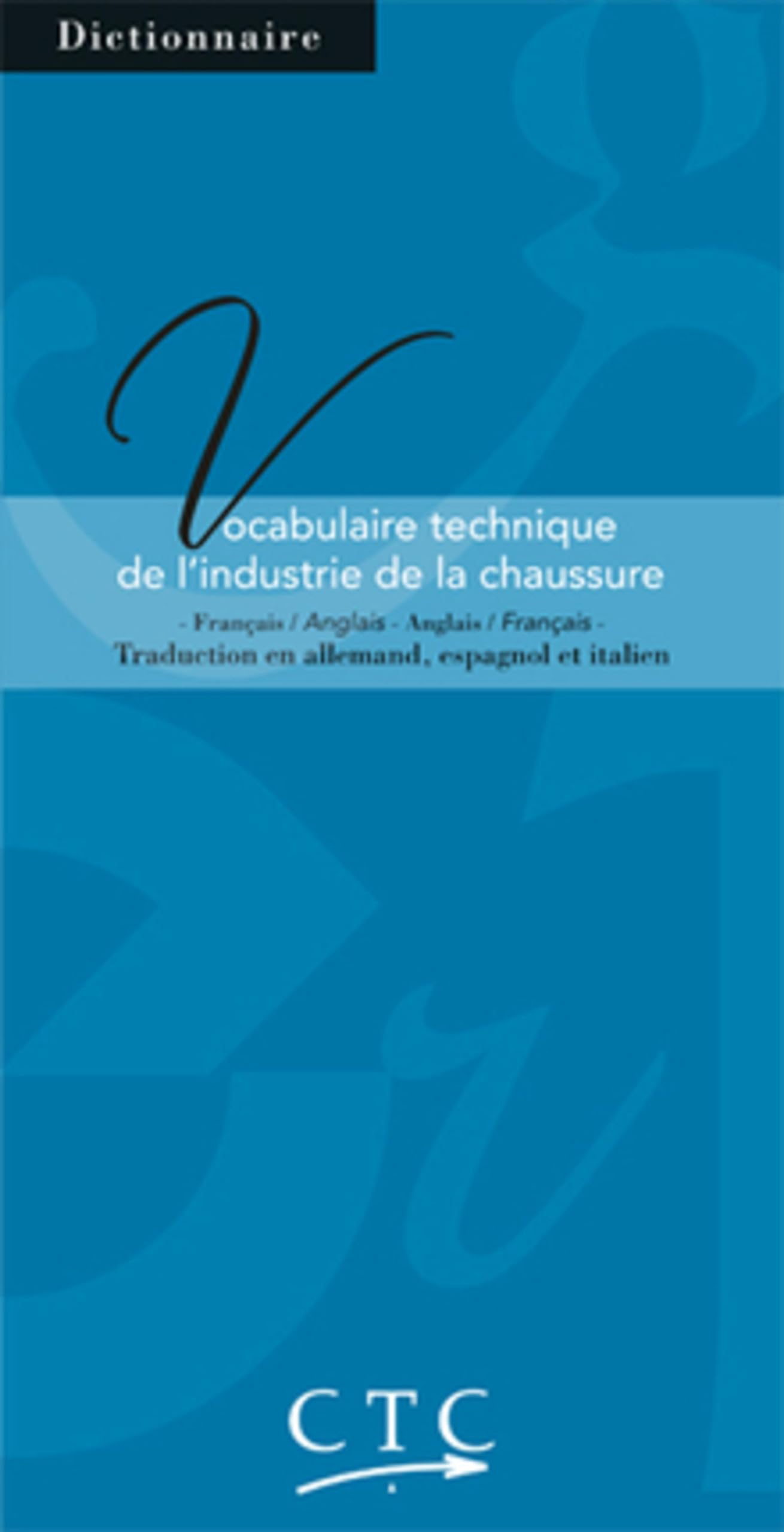 Vocabulaire technique de l'industrie de la chaussure : français-anglais : traduction en allemand, es