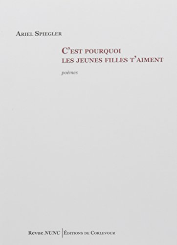 C'est pourquoi les jeunes filles t'aiment : poèmes