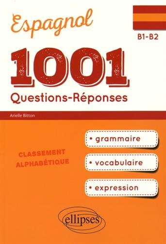 Espagnol, 1.001 questions-réponses : grammaire, vocabulaire, expression : B1-B2