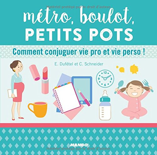 Métro, boulot, petits pots : comment conjuguer vie pro et vie perso !