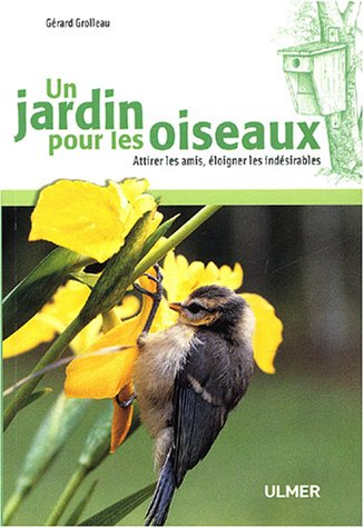 Un jardin pour les oiseaux : attirer les amis, éloigner les indésirables