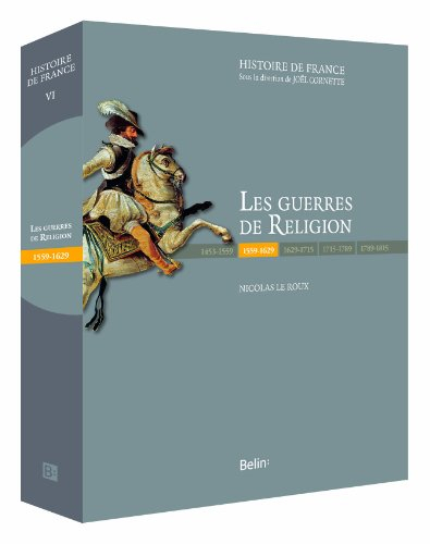 Les guerres de Religion : 1559-1629