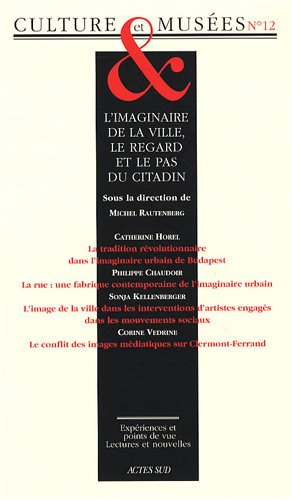 Culture & musées, n° 12. L'imaginaire de la ville, le regard et le pas du citadin