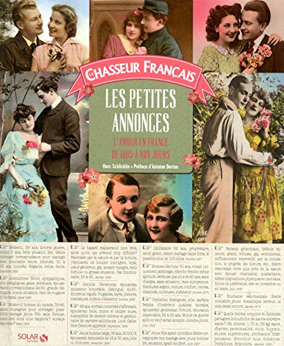 Le Chasseur français : les petites annonces : l'amour en France de 1885 à nos jours