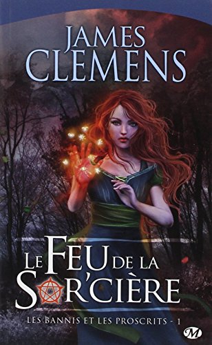 Les bannis et les proscrits. Vol. 1. Le feu de la sor'cière