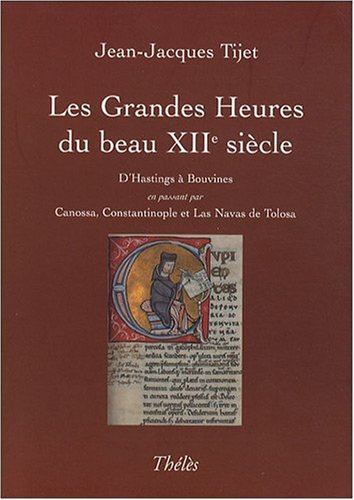 grandes heures du beau xiième siecle, soustitre d'hastings à bouvines en passant par canossa, consta
