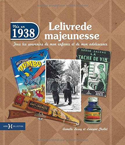 Nés en 1938, le livre de ma jeunesse : tous les souvenirs de mon enfance et de mon adolescence