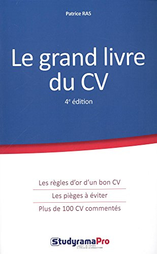 Le grand livre du CV : les règles d'or d'un bon CV, les pièges à éviter, plus de 100 CV commentés