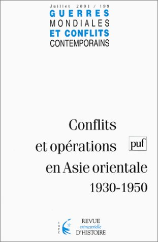 Guerres mondiales et conflits contemporains, n° 199. Conflits et opérations en Asie orientale 1930-1