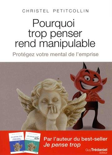 Pourquoi trop penser rend manipulable : protégez votre mental de l'emprise