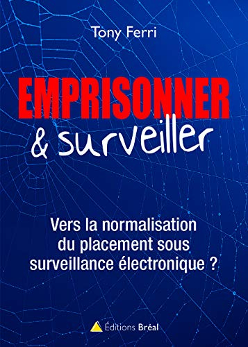 Emprisonner et surveiller : vers la normalisation du placement sous surveillance électronique ?