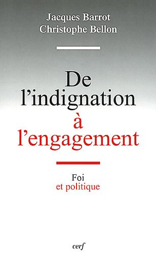 De l'indignation à l'engagement : foi et politique