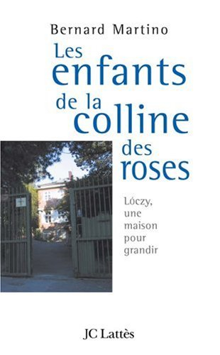 Les enfants de la colline des roses : Loczy, une maison pour grandir