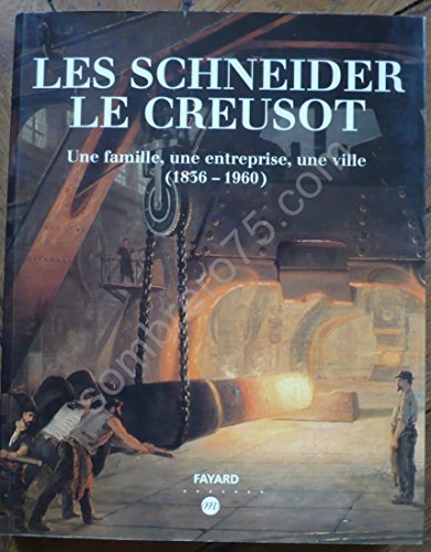 Les Schneider, le Creusot