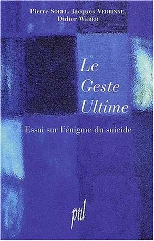 Le geste ultime : essai sur l'énigme du suicide