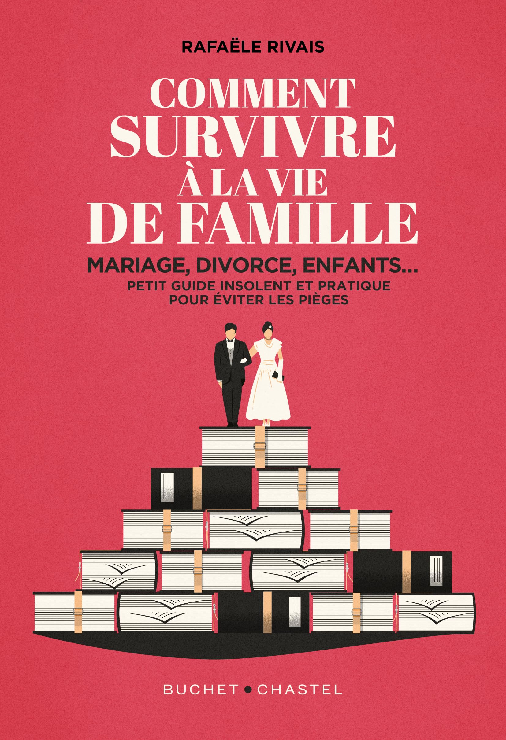 Comment survivre à la vie de famille : mariage, divorce, enfants... : petit guide insolent et pratiq
