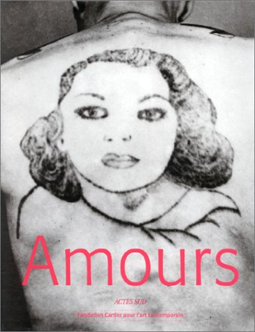 Amours : exposition, Fondation Cartier, 6 juin-2 novembre 1997