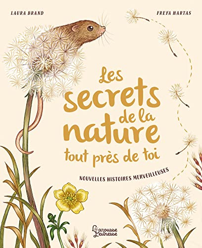 Les secrets de la nature : tout près de toi : nouvelles histoires merveilleuses
