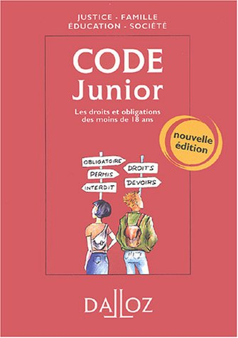 Code junior : justice, famille, éducation, société : les droits et obligations des moins de 18 ans