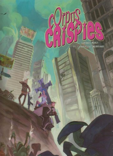 Corpus crispies. Vol. 1. Paroisse merdique