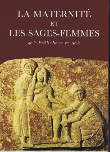 la maternité et les sages-femmes : de la préhistoire au xxe siècle