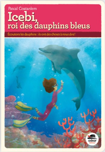 Icebi, roi des dauphins bleus : écoutons les dauphins
