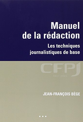 Manuel de la rédaction : les techniques journalistiques de base