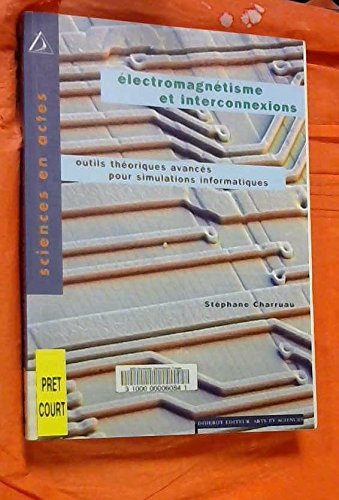 Electromagnétisme et interconnexions : outils théoriques pour simulations informatiques