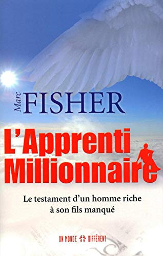 L'apprenti millionnaire : testament d'un homme riche à son fils manqué