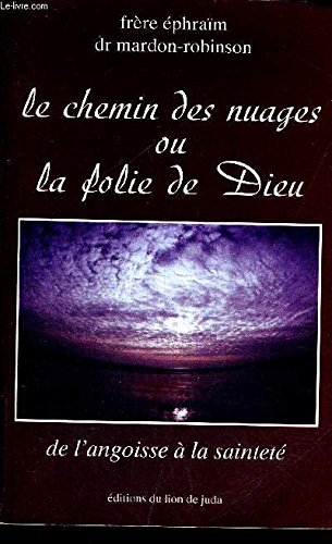 Le Chemin des nuages ou la Folie de Dieu : de l'angoisse à la sainteté