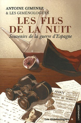 Les fils de la nuit : souvenirs de la guerre d'Espagne (juillet 1936-février 1939). A la recherche d