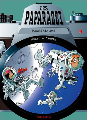 Les paparazzi. Vol. 9. Scoops à la Lune