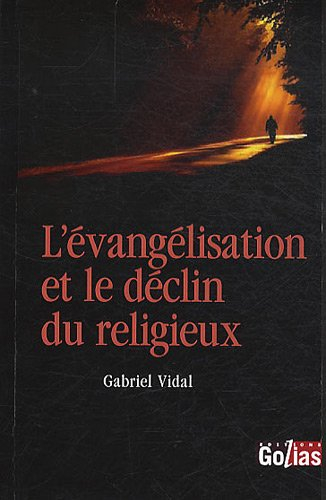 L'évangélisation et le déclin du religieux : pour un catholicisme repensé, réformé, oecuménique