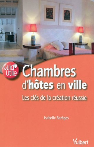 Chambres d'hôtes en ville : les clés d'une création réussie
