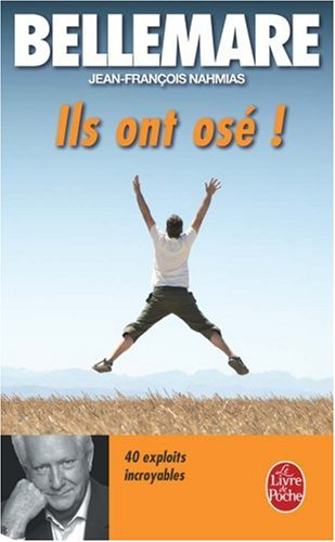 Ils ont osé ! : 40 exploits incroyables