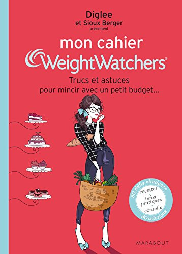 Mon cahier Weight watchers. Trucs et astuces pour mincir avec un petit budget...