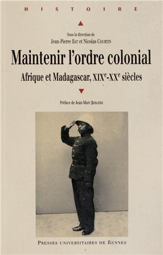 Maintenir l'ordre colonial : Afrique et Madagascar : XIXe-XXe siècles