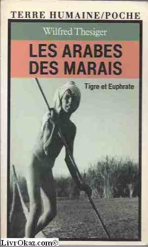 Les Arabes des marais : Tigre et Euphrate