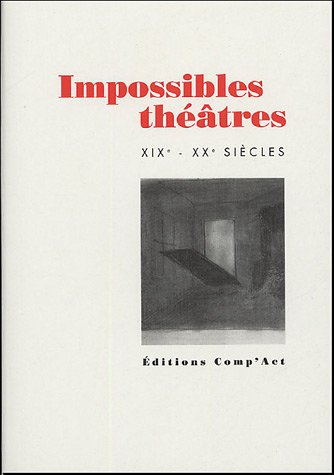 Impossibles théâtres : XIXe-XXe siècles