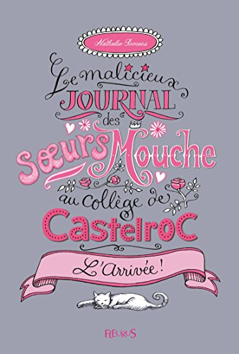 Le malicieux journal des soeurs Mouche au collège de Castelroc. Vol. 1. L'arrivée !