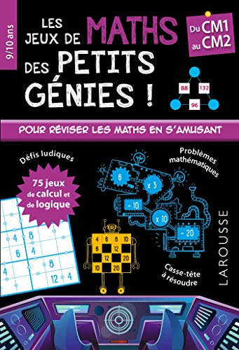 Les jeux de maths des petits génies ! : du CM1 au CM2, 9-10 ans
