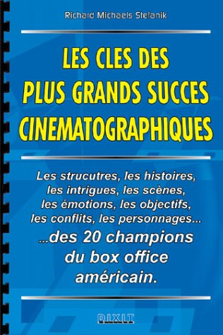 Les clés des plus grands succès cinématographiques : les structures, les histoires, les intrigues, l