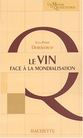 Le vin face à la mondialisation : le vin dans le monde, les enjeux du XXIe siècle